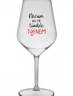 NEDÁVAJTE NA MŇA POZOR S TÓNOM - číry nerozbitný pohár na víno 470 ml