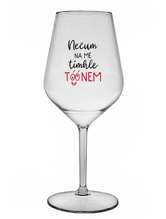 NEDÁVAJTE NA MŇA POZOR S TÓNOM - číry nerozbitný pohár na víno 470 ml