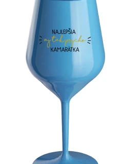 NAJLEPŠIA  AJ TAK PSYCHO KAMARÁTKA - modrý nerozbitný pohár na víno 470 ml