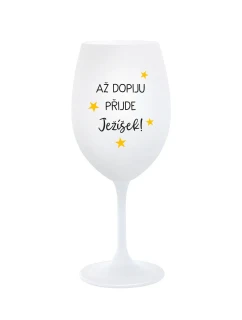 AŽ DOPIJU, PŘIJDE JEŽÍŠEK - bílá  sklenice na víno 350 ml