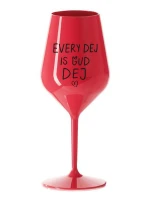 EVERY DEJ IS GUD DEJ - červená nerozbitná sklenice na víno 470 ml