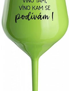 JA SOM VÍNO, VÍNO TAM, VÍNO KDE SA POČÚVAM! - zelený nerozbitný pohár na víno 470 ml