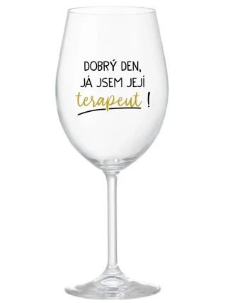 DOBRÝ DEN, JÁ JSEM JEJÍ TERAPEUT! - čirá sklenice na víno 350 ml