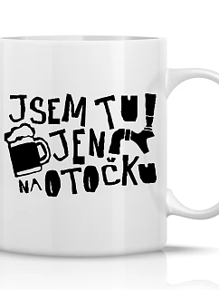 I'M JUST HERE FOR A TURN - klasický biely keramický hrnček 300 ml