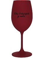 JE NÁS MÁLO KRÁSNYCH - burgundský pohár na víno 350 ml