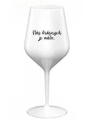 WE ARE BEAUTIFUL ARE FEW - biely nerozbitný pohár na víno 470 ml