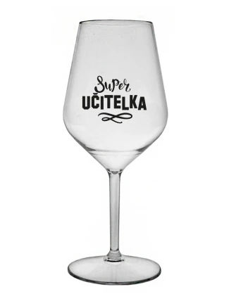 SUPER UČITELKA - čirá nerozbitná sklenice na víno 470 ml 