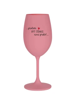 BÝŤ CHASEROM NIE JE PRELIMINÁRNE - ružový pohár na víno 350 ml