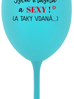 Som KRÁSNA A SEXY! (A TAK DOBRE HODNOTENÁ...) - tyrkysový pohár na víno 350 ml