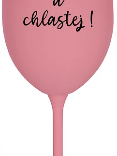 NEVONIŤ A NEČASOVAŤ! - ružový pohár na víno 350 ml