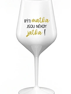 Byť matkou je niekedy obed! - biely nerozbitný pohár na víno 470 ml