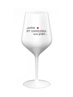 PROTOŽE BÝT SOMMELIÉRKA NENÍ PRDEL - bílá nerozbitná sklenice na víno 470 ml
