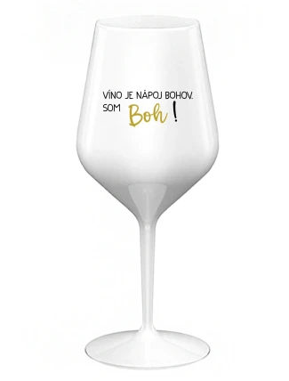 VÍNO JE NÁPOJ BOHOV. SOM BOH! - biely nerozbitný pohár na víno 470 ml