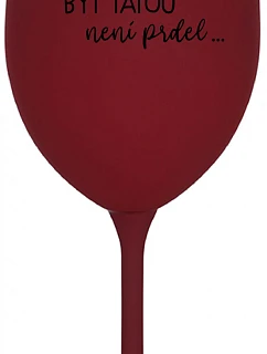 ...KEĎŽE BYŤ TAM NIE JE PREL... - burgundský pohár na víno 350 ml