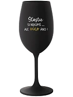 Šťastie si nekúpiš... ale môžeš si kúpiť víno! - čierny pohár na víno 350 ml