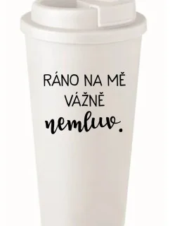RÁNO NA MŇA VÁŽNE NEHOVOR. - biela termoska 475 ml