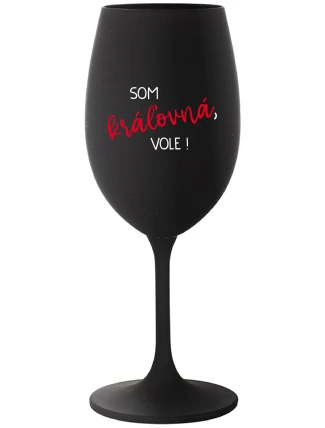 SOM KRÁĽOVNÁ, VOLE! - čierny pohár na víno 350 ml
