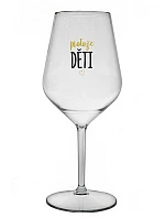 PROTOŽE DĚTI - číry nerozbitný pohár na víno 470 ml