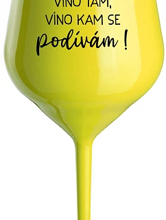 JA SOM VÍNO, VÍNO TAM, VÍNO KDE SA POČÚVAM! - žltý nerozbitný pohár na víno 470 ml