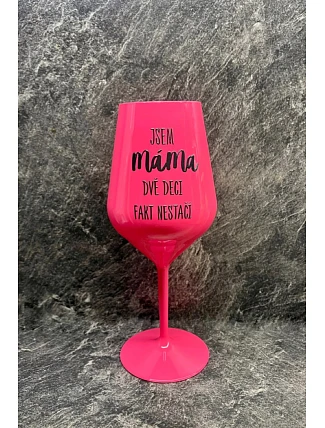 JA SOM MAMA, DVA DEKY FAKE NESTAČIA - ružový nerozbitný pohár na víno 470 ml