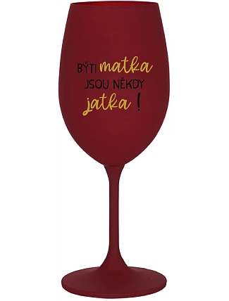 Byť matkou je niekedy obed! - vínový pohár na víno 350 ml