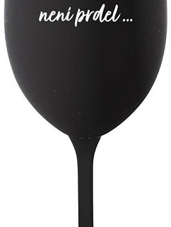 ...KEĎŽE BYŤ NORMÁLNY NIE JE PREL... - čierny pohár na víno 350 ml