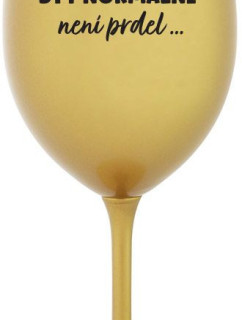 ...PROTOŽE BÝT NORMÁLNÍ NENÍ PRDEL... - zlatá sklenice na víno 350 ml