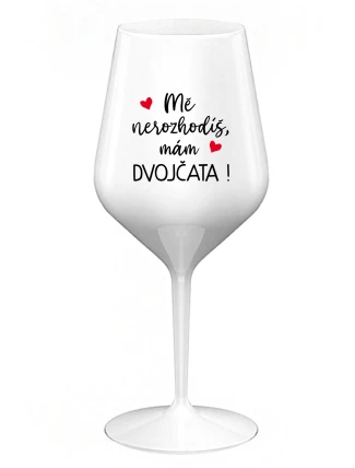MĚ NEROZHODÍŠ, MÁM DVOJČATA! - bílá nerozbitná sklenice na víno 470 ml