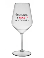 SOM KRÁSNA A SEXY! (A TIEŽ VTIPNÁ...) - priehľadný nerozbitný pohár na víno 470 ml