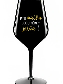 Byť matkou je niekedy obed! - čierny nerozbitný pohár na víno 470 ml
