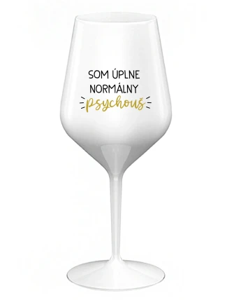 SOM ÚPLNE NORMÁLNY PSYCHOUŠ - biely nerozbitný pohár na víno 470 ml