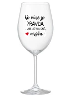VÍNO JE PRAVDA...ALE NA DNI, BUTCH! - číry pohár na víno 350 ml