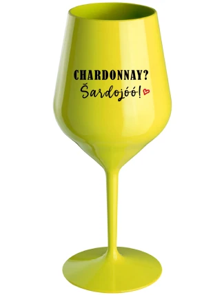 CHARDONNAY? ŠARDOJÓÓ! - žltý nerozbitný pohár na víno 470 ml CHARDONNAY? ŠARDOJÓÓ! - žltý nerozbitný pohár na víno 470 ml