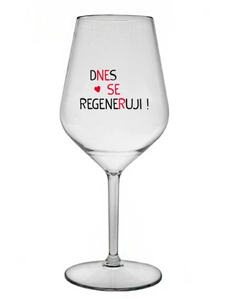 DNES SE REGENERUJI! - čirá nerozbitná sklenice na víno 470 ml