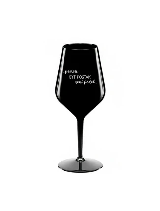 PROTOŽE BÝT POŠŤÁKEM NENÍ PRDEL - černá nerozbitná sklenice na víno 470 ml PROTOŽE BÝT POŠŤÁKEM NENÍ PRDEL - černá nerozbitná sklenice na víno 470 ml