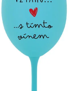 JSEM VE VZTAHU S TÍMTO VÍNEM - tyrkysová sklenice na víno 350 ml