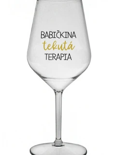 BABIČKINA TEKUTÁ TERAPIA - priehľadný nerozbitný pohár na víno 470 ml