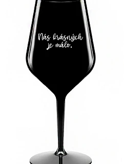 WE ARE BEAUTIFUL ARE FEW - čierny nerozbitný pohár na víno 470 ml
