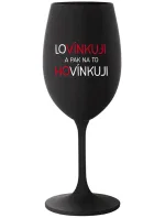 LOVÍNKUJI A PAK NA TO HOVÍNKUJI - černá sklenice na víno 350 ml LOVÍNKUJI A PAK NA TO HOVÍNKUJI - černá sklenice na víno 350 ml