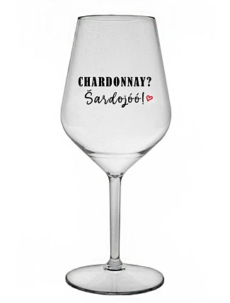 CHARDONNAY? ŠARDOJÓÓ! - číry nerozbitný pohár na víno 470 ml