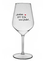 ...KEĎŽE BYŤ TATÍNOM NIE JE PRELIMINÁRNE... - číry nerozbitný pohár na víno 470 ml