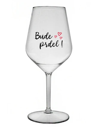 BUDE PRDEL! - priehľadný nerozbitný pohár na víno 470 ml