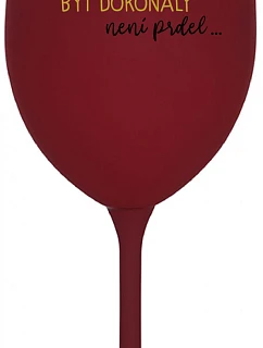 ...Pretože byť dokonalý nie je vtip... - vínový pohár na víno 350 ml