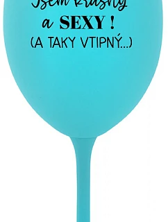 I'M BEAUTIFUL AND SEXY! (AND SO HOT...) - tyrkysový pohár na víno 350 ml