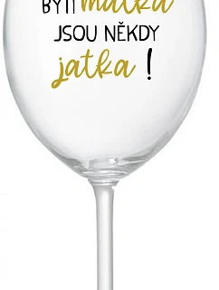 Byť matkou je niekedy obed! - číry pohár na víno 350 ml