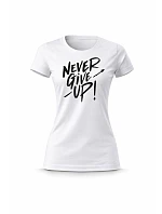 Dámske bavlnené tričko s potlačou - NEVER GIVE UP! - biele