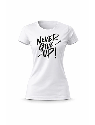Dámske bavlnené tričko s potlačou - NEVER GIVE UP! - biele