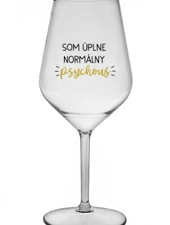 SOM ÚPLNE NORMÁLNY PSYCHOUŠ - priehľadný nerozbitný pohár na víno 470 ml