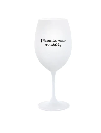 MAMINKA MIMO PREVÁDZKY - biely pohár na víno 350 ml