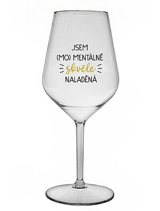 I AM (MO)MENTALLY GREAT - číry nerozbitný pohár na víno 470 ml